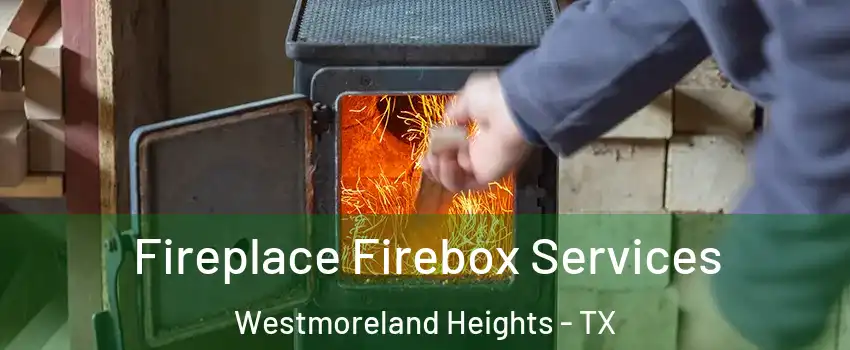 Fireplace Firebox Services Westmoreland Heights - TX