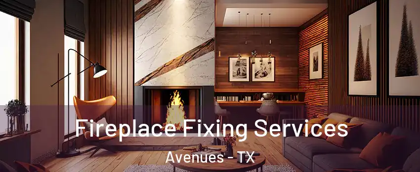Fireplace Fixing Services Avenues - TX