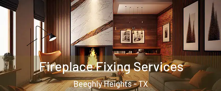 Fireplace Fixing Services Beeghly Heights - TX