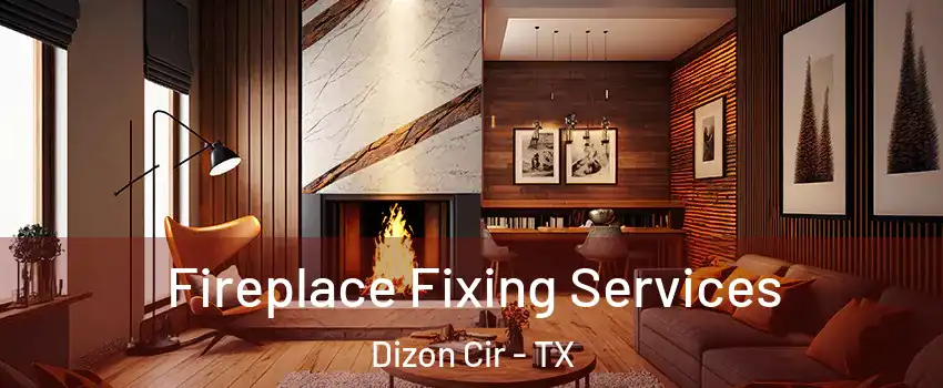 Fireplace Fixing Services Dizon Cir - TX