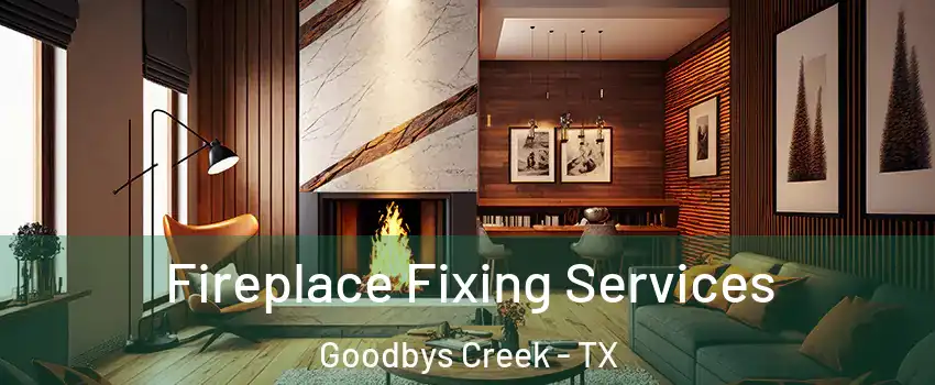 Fireplace Fixing Services Goodbys Creek - TX
