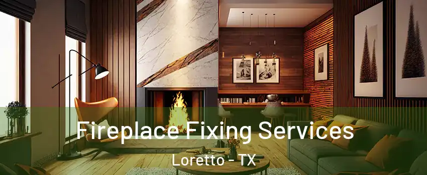 Fireplace Fixing Services Loretto - TX
