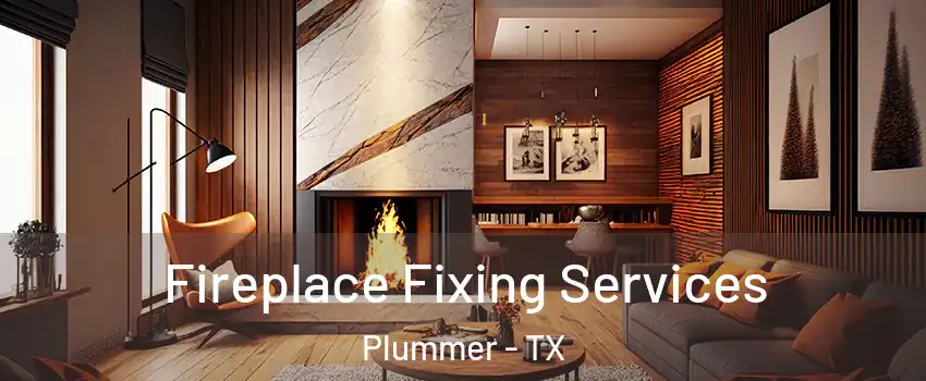 Fireplace Fixing Services Plummer - TX