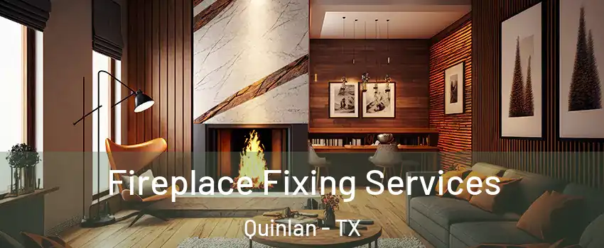 Fireplace Fixing Services Quinlan - TX
