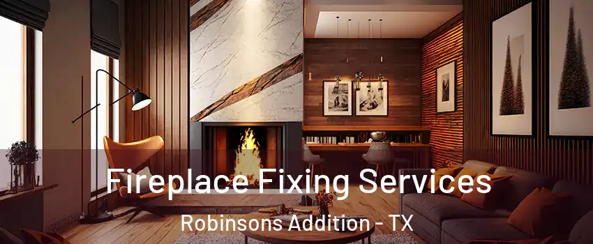 Fireplace Fixing Services Robinsons Addition - TX