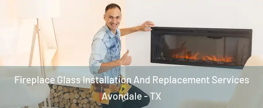 Fireplace Glass Installation And Replacement Services Avondale - TX