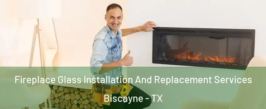 Fireplace Glass Installation And Replacement Services Biscayne - TX