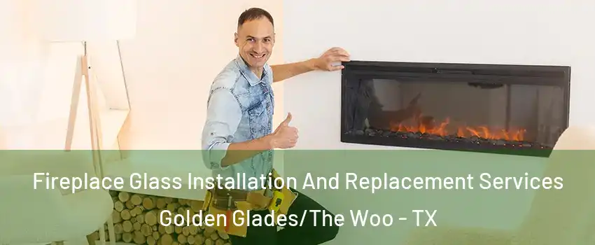 Fireplace Glass Installation And Replacement Services Golden Glades/The Woo - TX