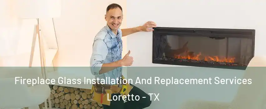 Fireplace Glass Installation And Replacement Services Loretto - TX
