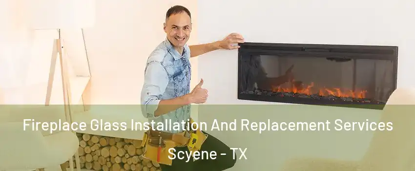 Fireplace Glass Installation And Replacement Services Scyene - TX