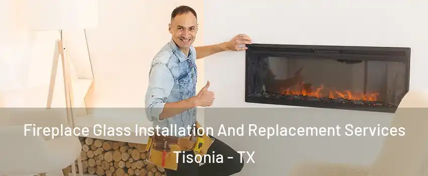 Fireplace Glass Installation And Replacement Services Tisonia - TX