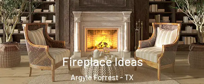 Fireplace Ideas Argyle Forrest - TX