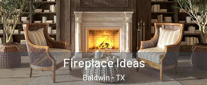 Fireplace Ideas Baldwin - TX