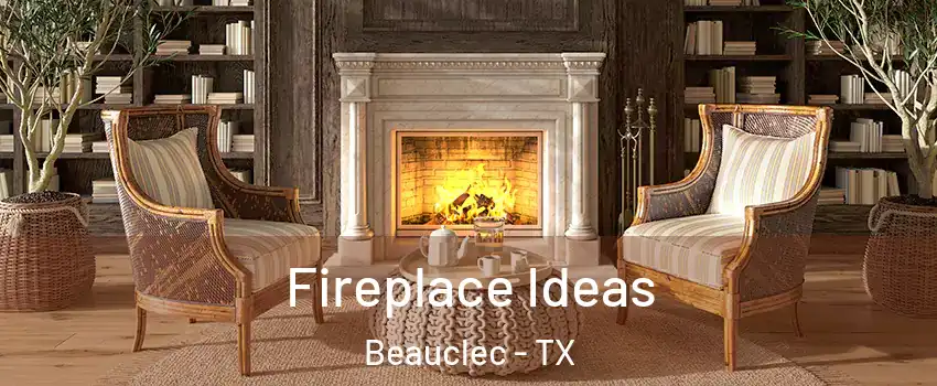 Fireplace Ideas Beauclec - TX