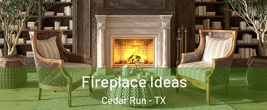 Fireplace Ideas Cedar Run - TX