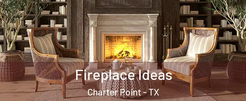 Fireplace Ideas Charter Point - TX