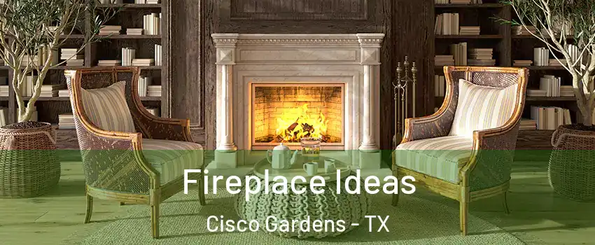 Fireplace Ideas Cisco Gardens - TX
