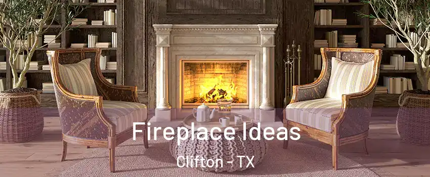 Fireplace Ideas Clifton - TX