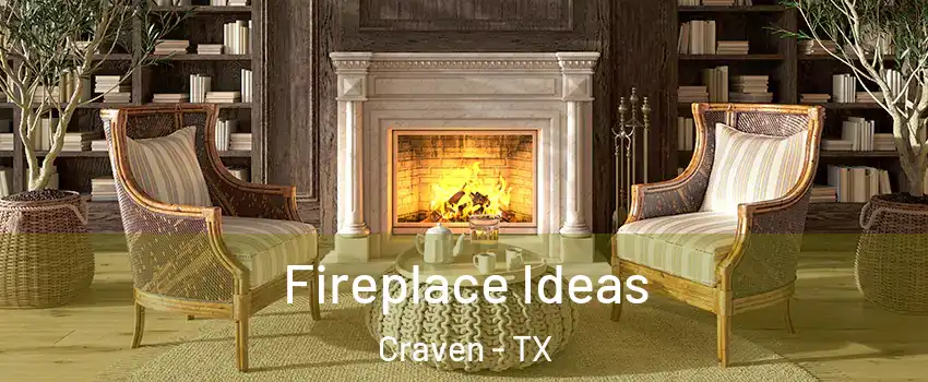 Fireplace Ideas Craven - TX