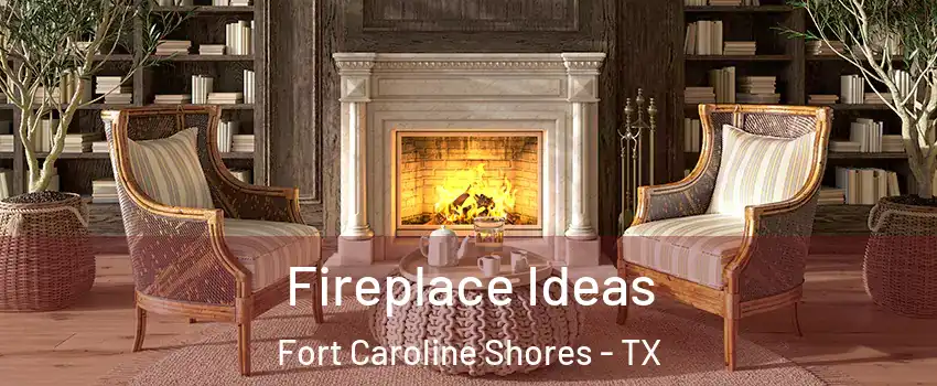 Fireplace Ideas Fort Caroline Shores - TX