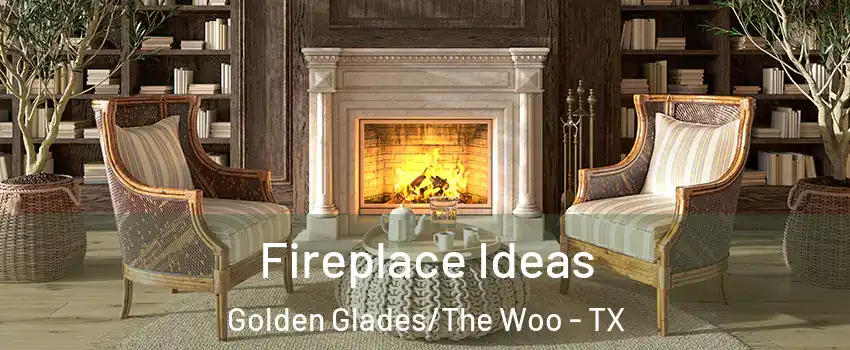 Fireplace Ideas Golden Glades/The Woo - TX