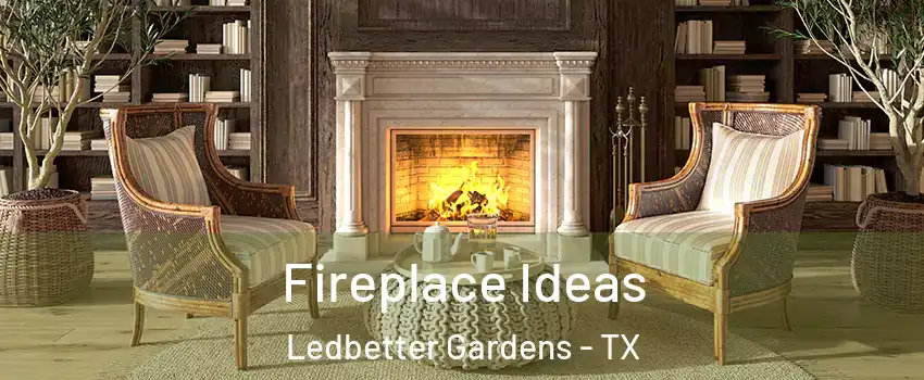 Fireplace Ideas Ledbetter Gardens - TX