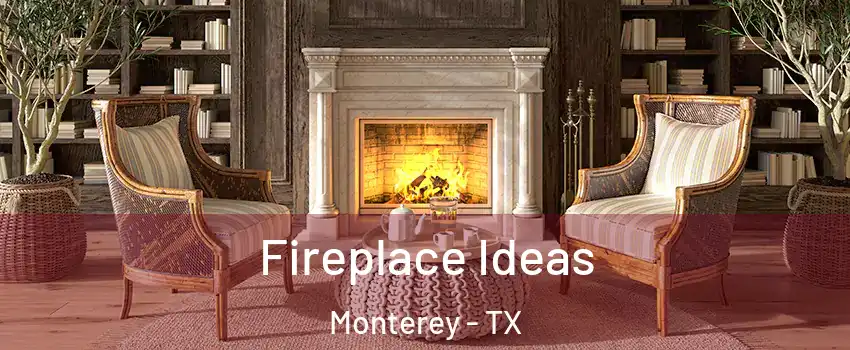 Fireplace Ideas Monterey - TX