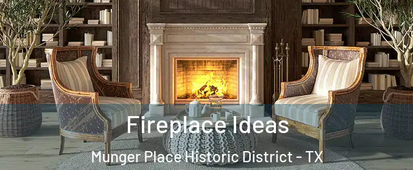 Fireplace Ideas Munger Place Historic District - TX