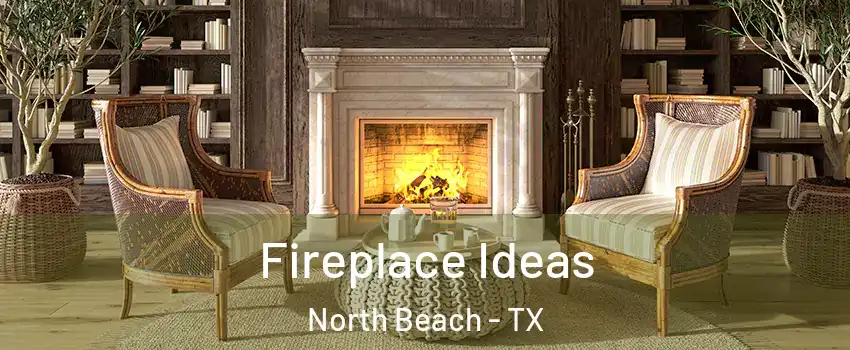 Fireplace Ideas North Beach - TX