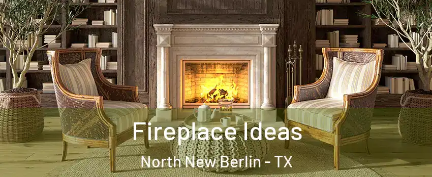 Fireplace Ideas North New Berlin - TX