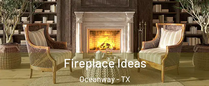 Fireplace Ideas Oceanway - TX