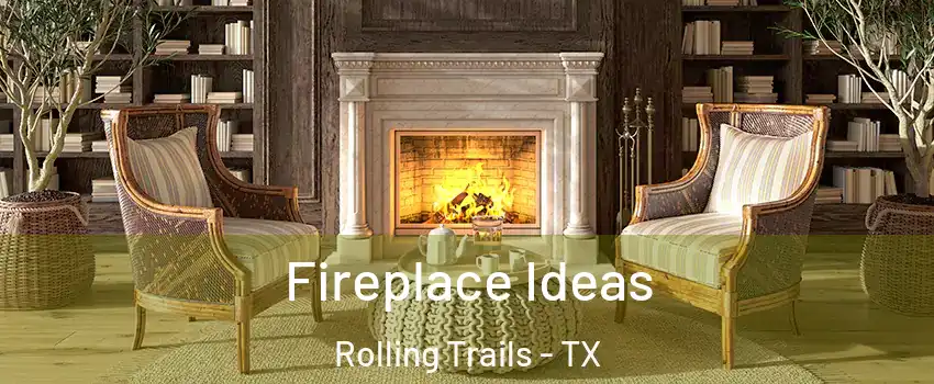Fireplace Ideas Rolling Trails - TX