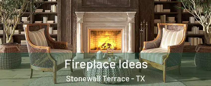 Fireplace Ideas Stonewall Terrace - TX