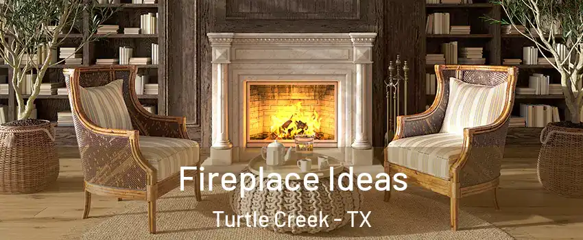 Fireplace Ideas Turtle Creek - TX