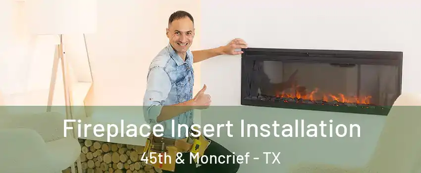 Fireplace Insert Installation 45th & Moncrief - TX