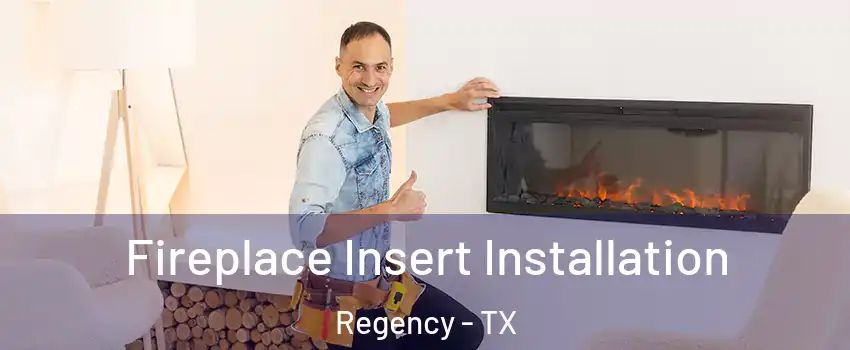 Fireplace Insert Installation Regency - TX
