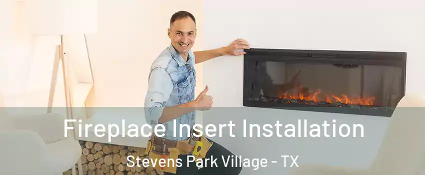 Fireplace Insert Installation Stevens Park Village - TX