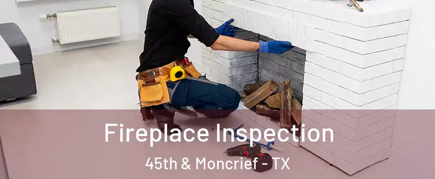 Fireplace Inspection 45th & Moncrief - TX