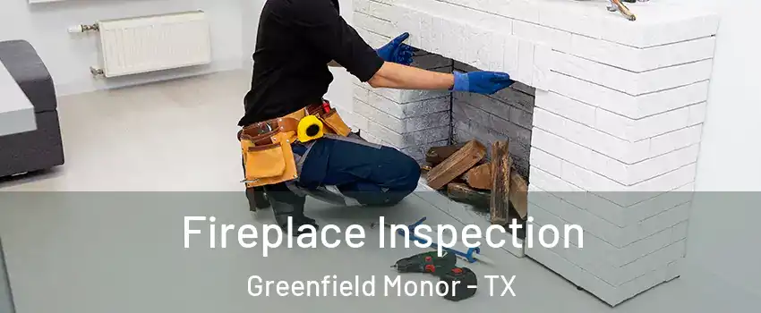 Fireplace Inspection Greenfield Monor - TX