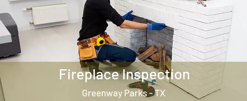 Fireplace Inspection Greenway Parks - TX