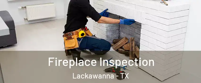 Fireplace Inspection Lackawanna - TX