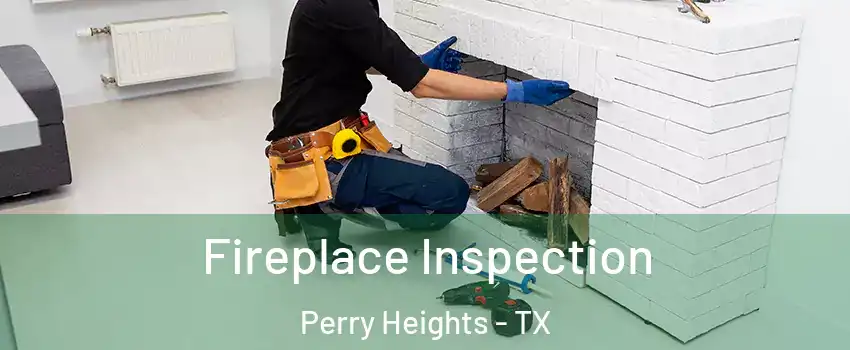 Fireplace Inspection Perry Heights - TX