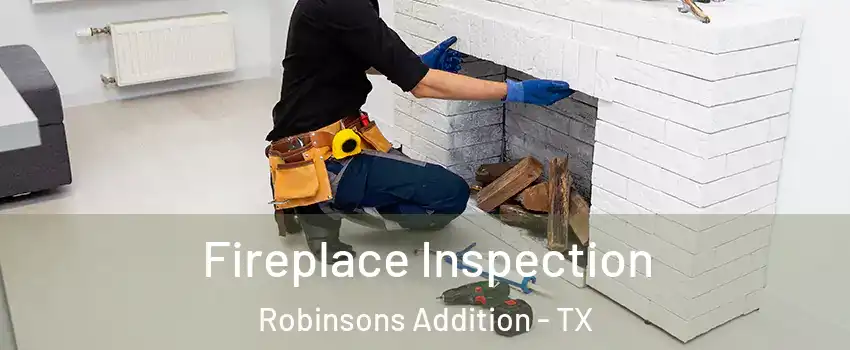 Fireplace Inspection Robinsons Addition - TX