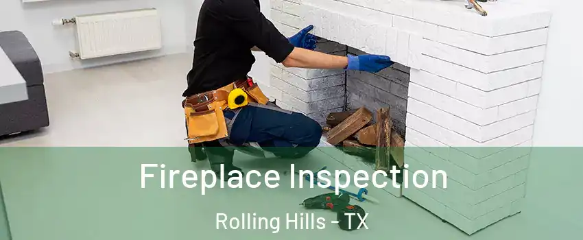 Fireplace Inspection Rolling Hills - TX