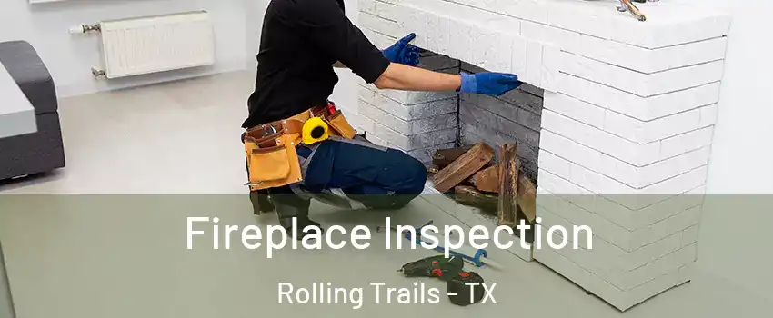 Fireplace Inspection Rolling Trails - TX