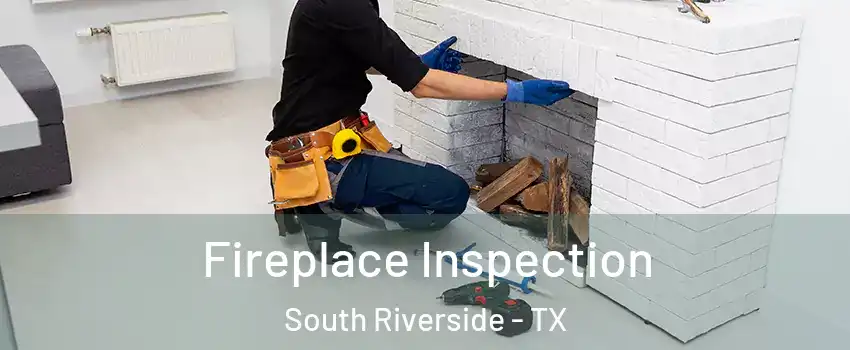 Fireplace Inspection South Riverside - TX