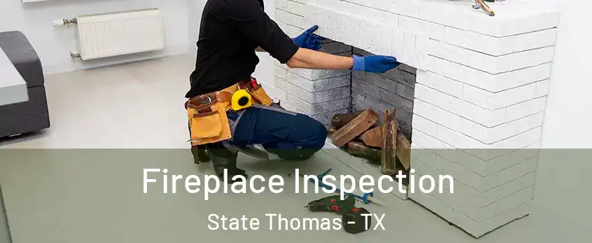 Fireplace Inspection State Thomas - TX