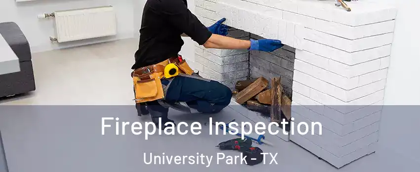 Fireplace Inspection University Park - TX