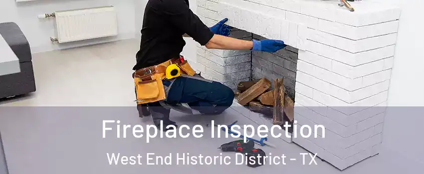 Fireplace Inspection West End Historic District - TX