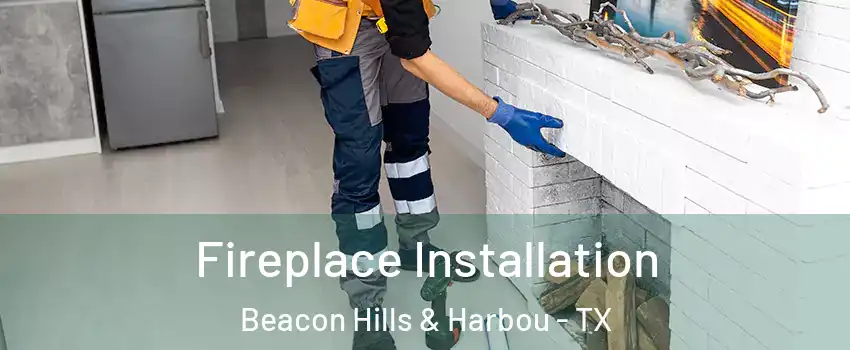 Fireplace Installation Beacon Hills & Harbou - TX